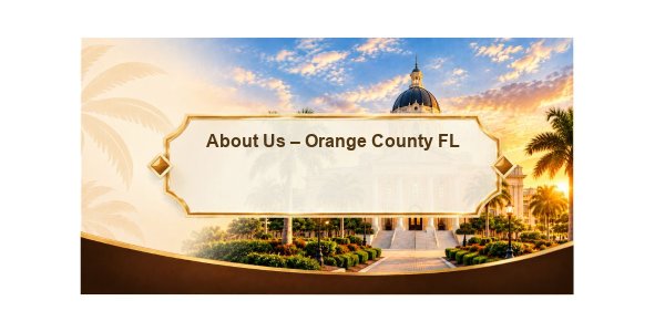 About Us - Orange County FL